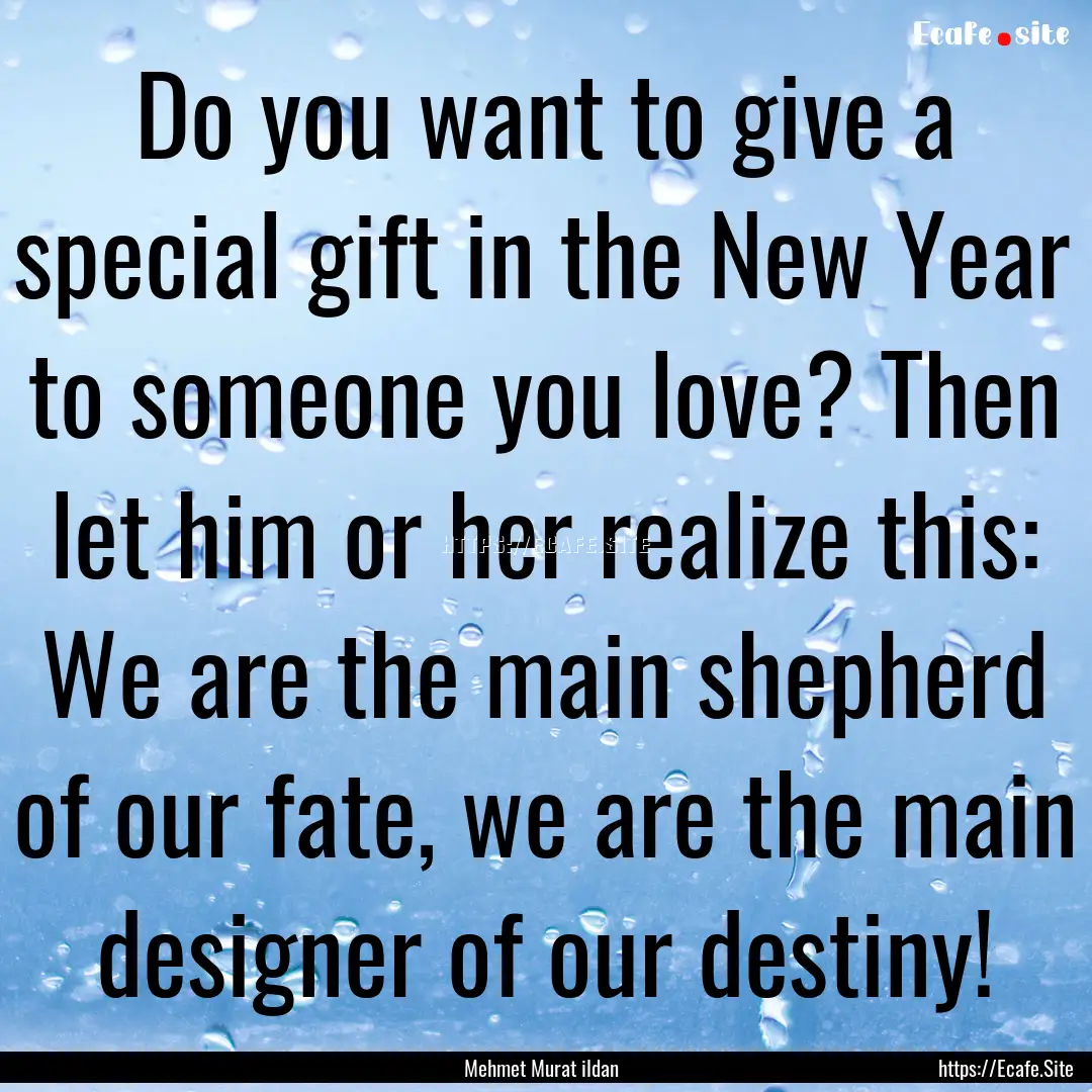 Do you want to give a special gift in the.... : Quote by Mehmet Murat ildan