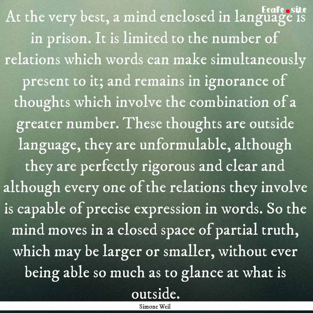 At the very best, a mind enclosed in language.... : Quote by Simone Weil