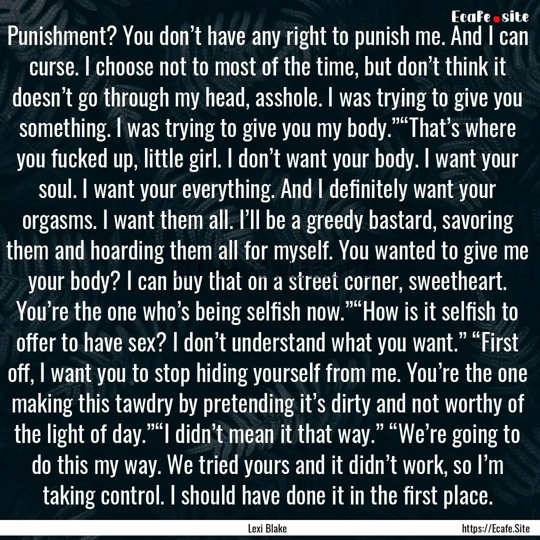 Punishment? You don’t have any right to.... : Quote by Lexi Blake