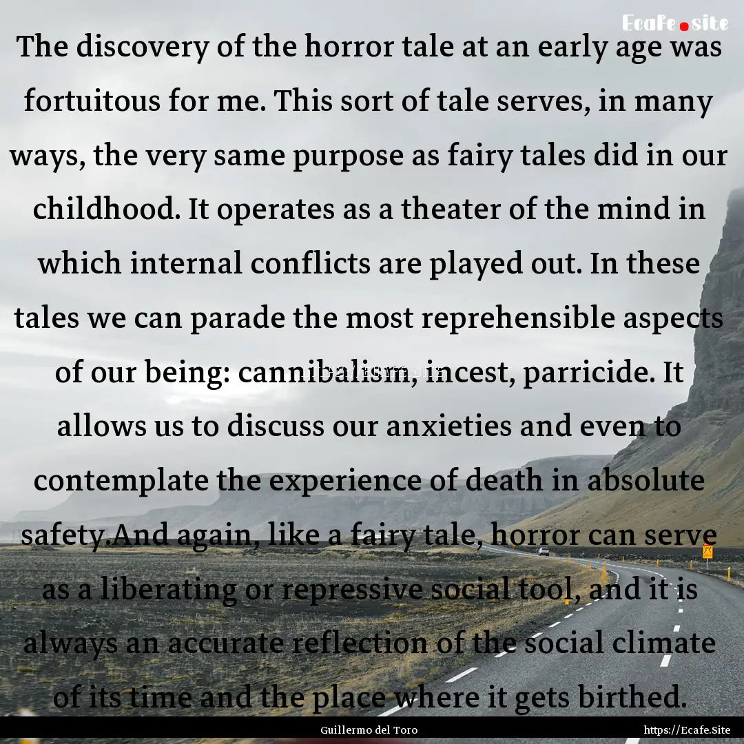 The discovery of the horror tale at an early.... : Quote by Guillermo del Toro