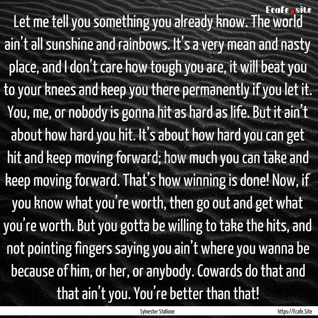 Let me tell you something you already know..... : Quote by Sylvester Stallone