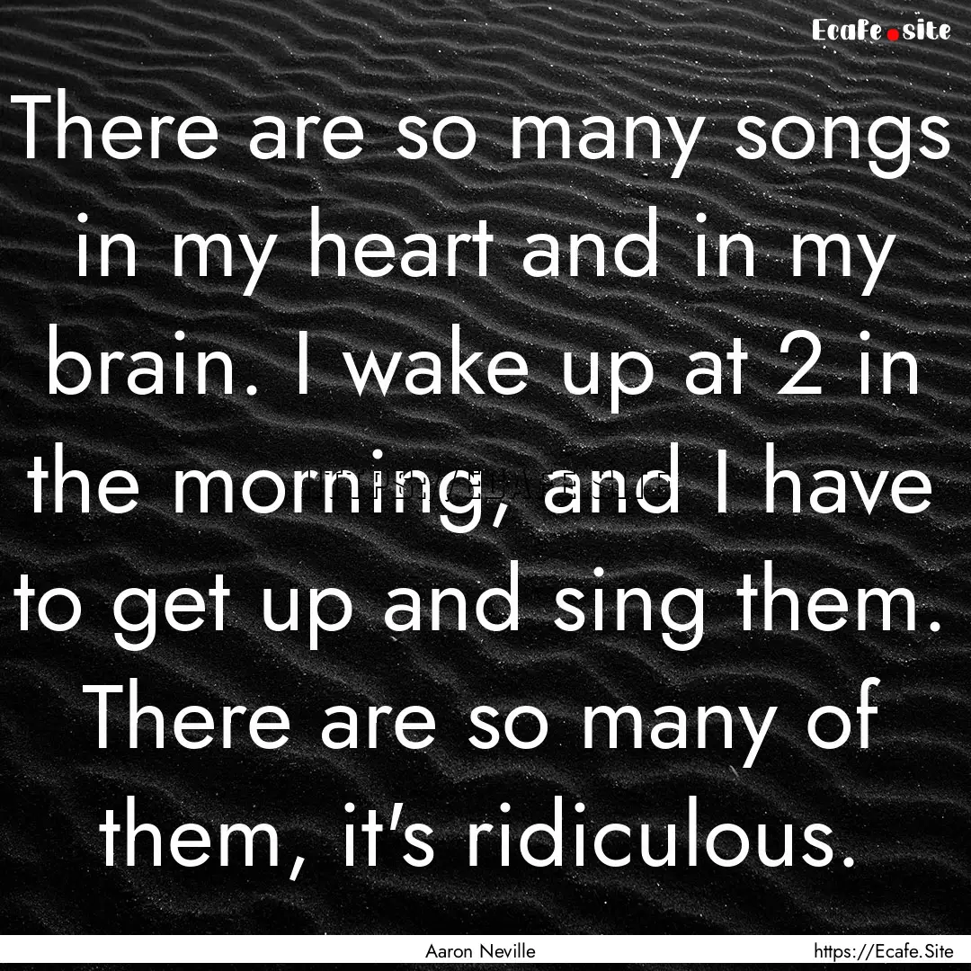 There are so many songs in my heart and in.... : Quote by Aaron Neville