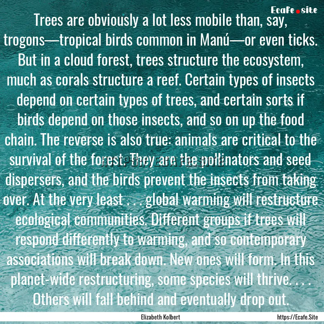 Trees are obviously a lot less mobile than,.... : Quote by Elizabeth Kolbert