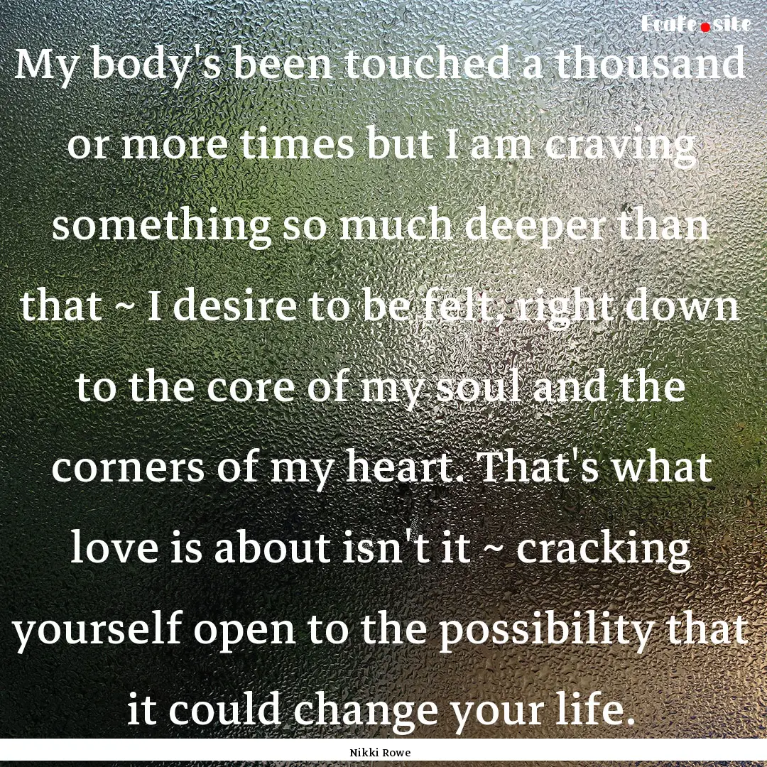 My body's been touched a thousand or more.... : Quote by Nikki Rowe