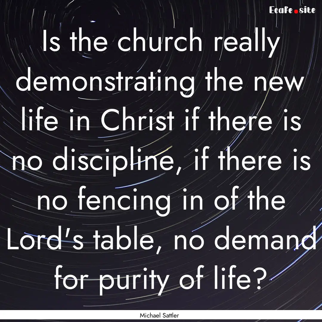 Is the church really demonstrating the new.... : Quote by Michael Sattler