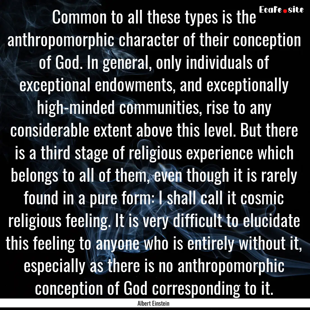 Common to all these types is the anthropomorphic.... : Quote by Albert Einstein