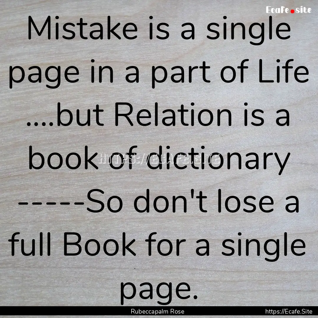 Mistake is a single page in a part of Life.... : Quote by Rubeccapalm Rose