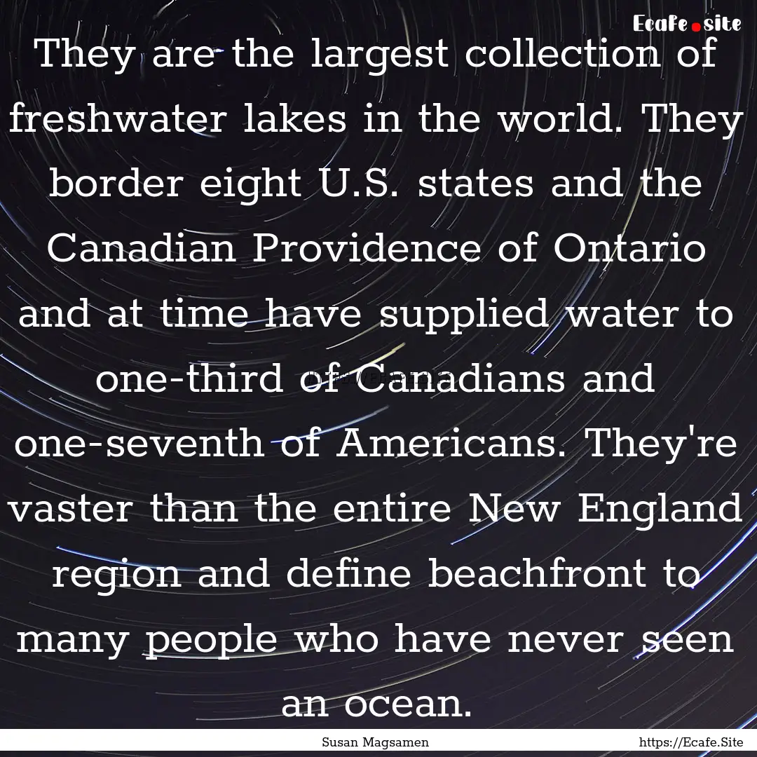 They are the largest collection of freshwater.... : Quote by Susan Magsamen