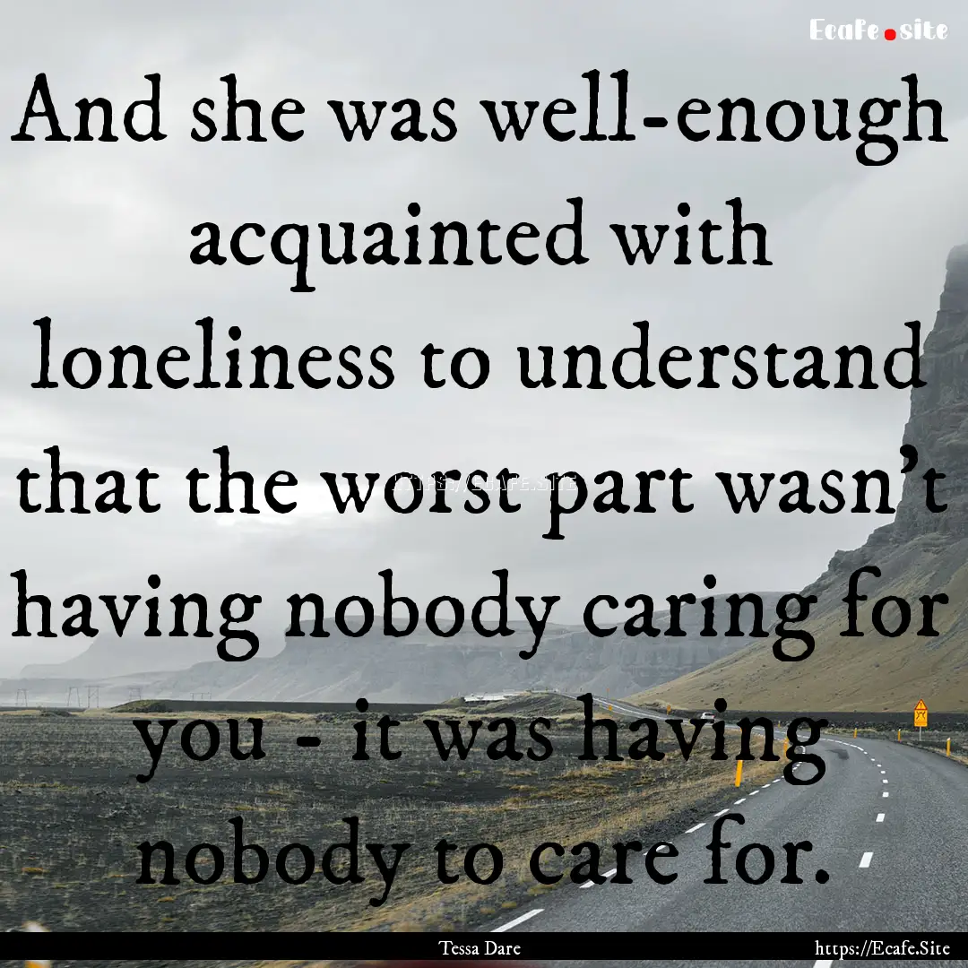 And she was well-enough acquainted with loneliness.... : Quote by Tessa Dare