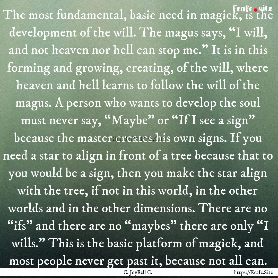 The most fundamental, basic need in magick,.... : Quote by C. JoyBell C.