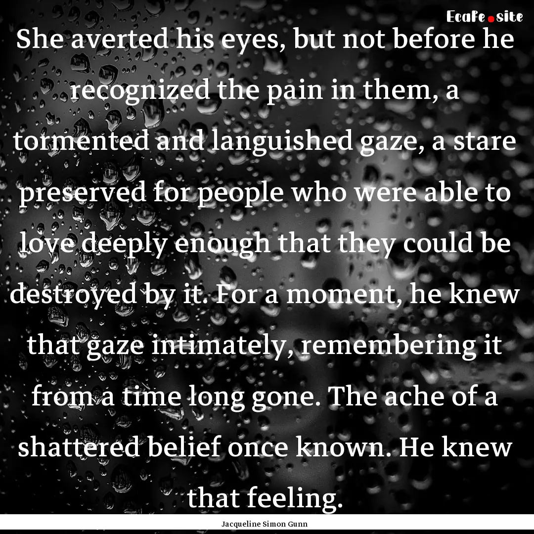 She averted his eyes, but not before he recognized.... : Quote by Jacqueline Simon Gunn