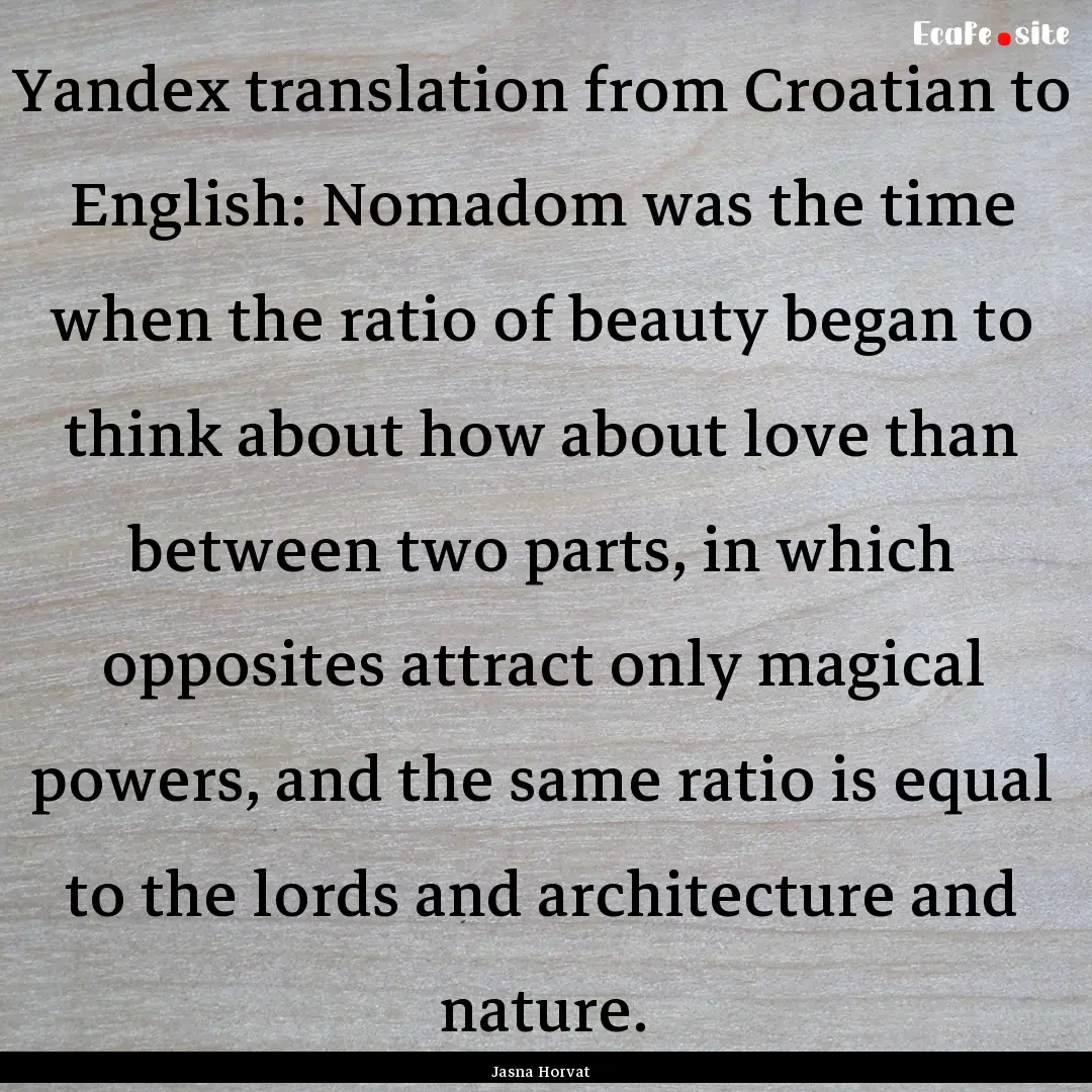 Yandex translation from Croatian to English:.... : Quote by Jasna Horvat