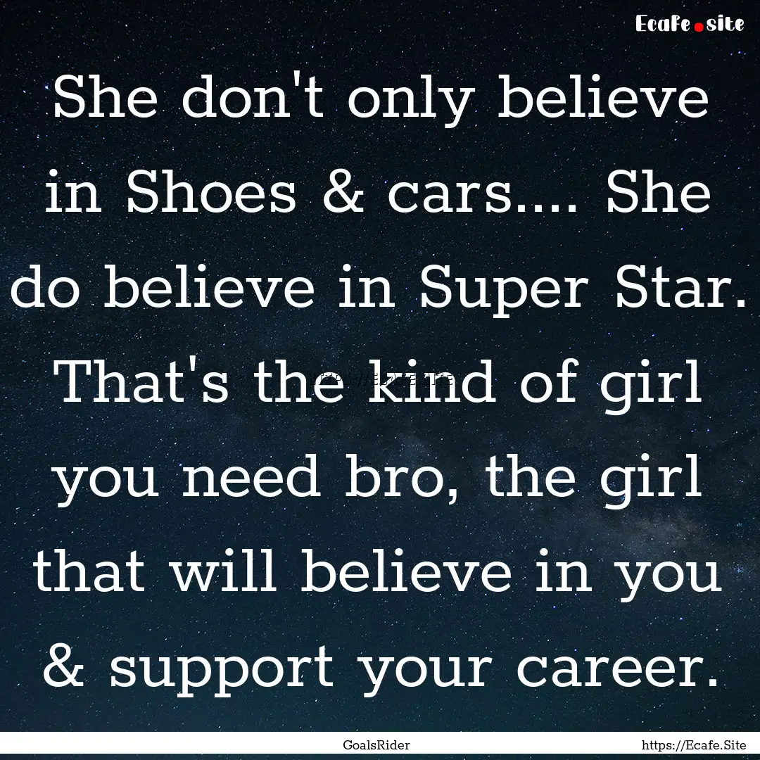 She don't only believe in Shoes & cars........ : Quote by GoalsRider