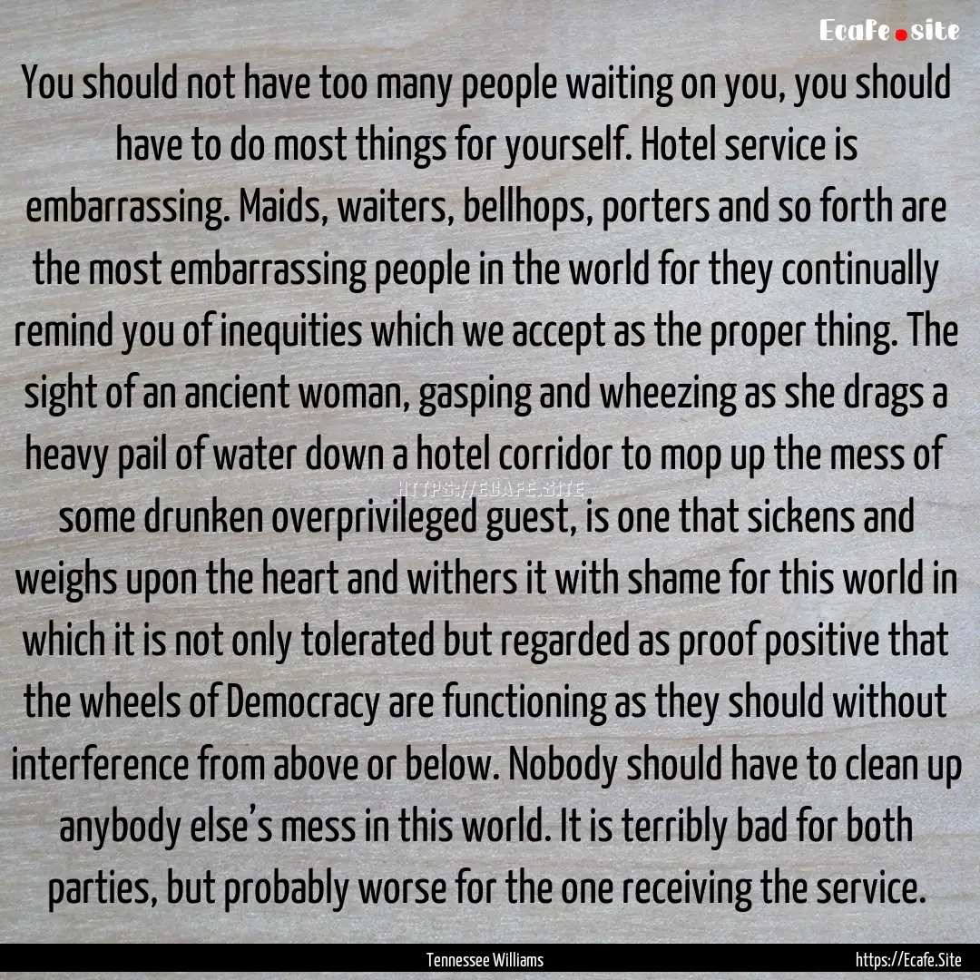 You should not have too many people waiting.... : Quote by Tennessee Williams