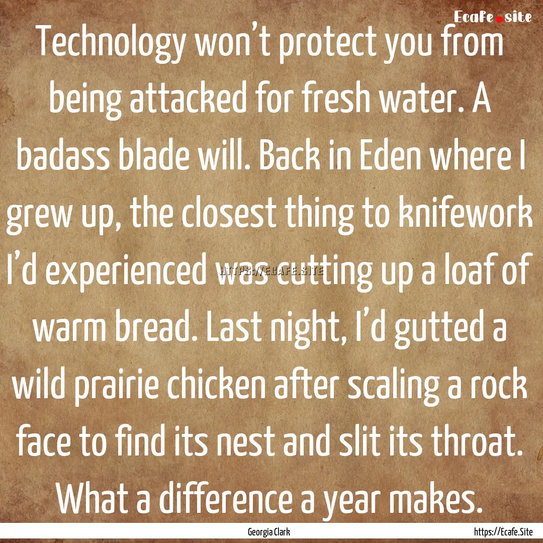 Technology won’t protect you from being.... : Quote by Georgia Clark