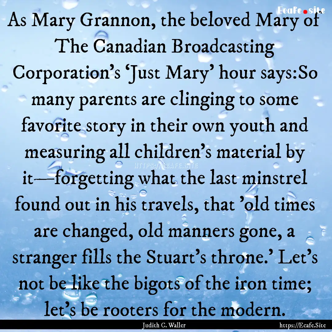 As Mary Grannon, the beloved Mary of The.... : Quote by Judith C. Waller