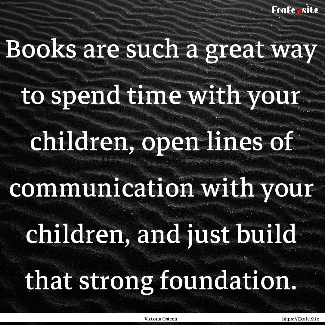 Books are such a great way to spend time.... : Quote by Victoria Osteen