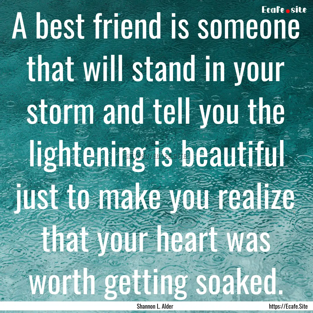 A best friend is someone that will stand.... : Quote by Shannon L. Alder