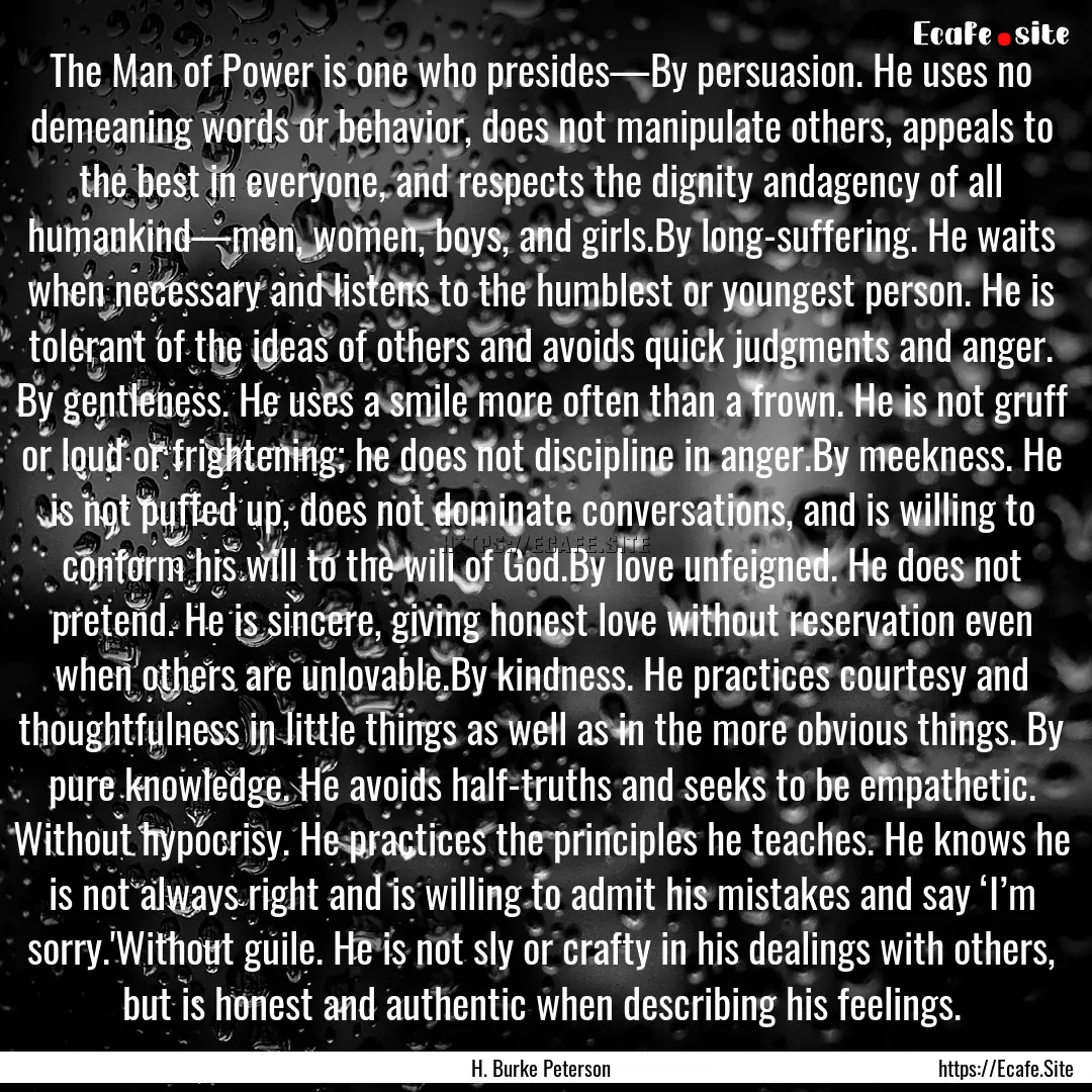 The Man of Power is one who presides—By.... : Quote by H. Burke Peterson