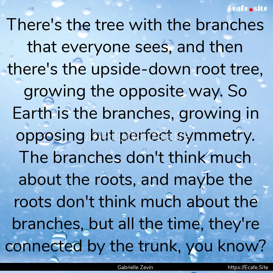 There's the tree with the branches that everyone.... : Quote by Gabrielle Zevin