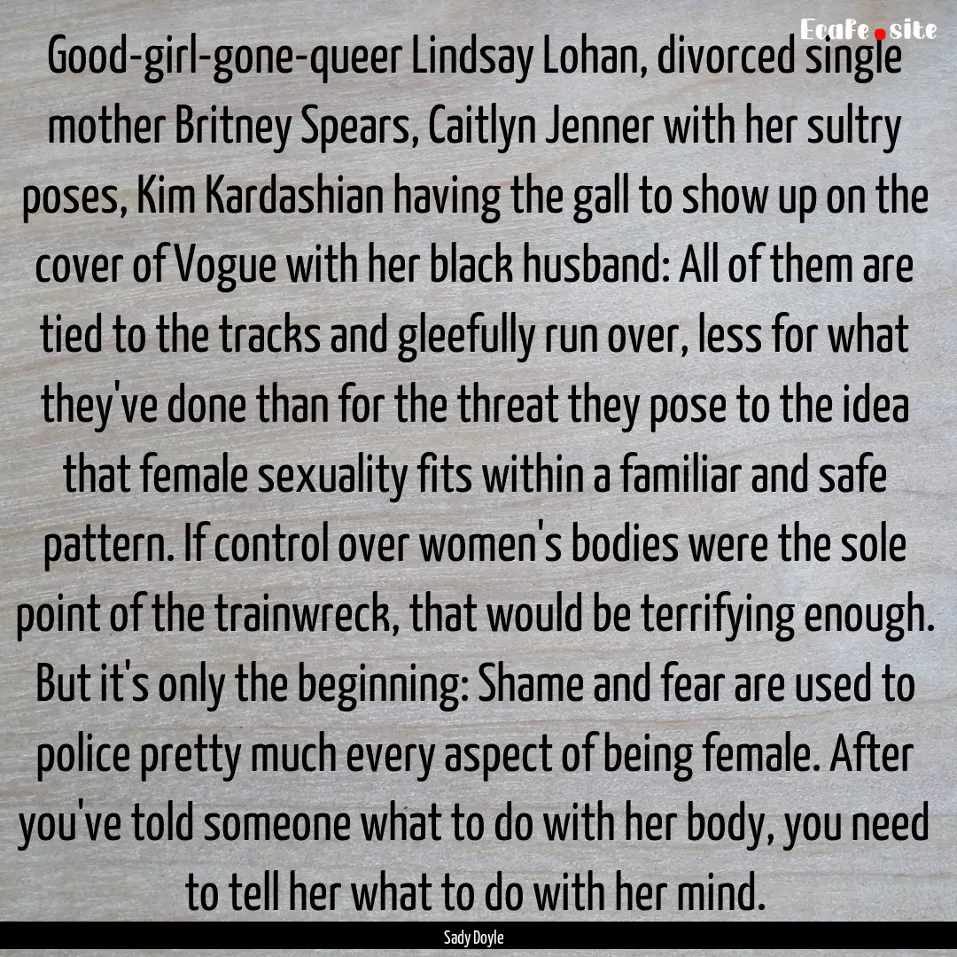 Good-girl-gone-queer Lindsay Lohan, divorced.... : Quote by Sady Doyle