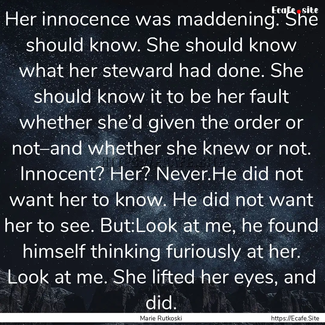 Her innocence was maddening. She should know..... : Quote by Marie Rutkoski