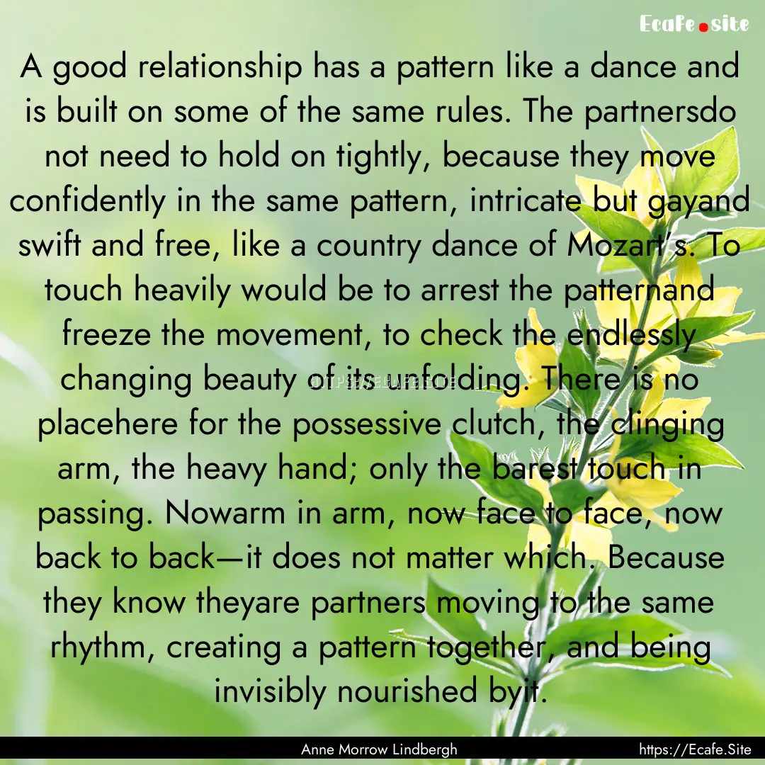 A good relationship has a pattern like a.... : Quote by Anne Morrow Lindbergh