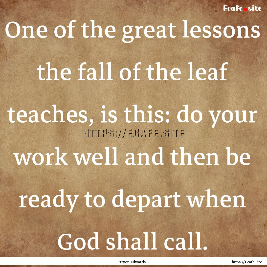 One of the great lessons the fall of the.... : Quote by Tryon Edwards