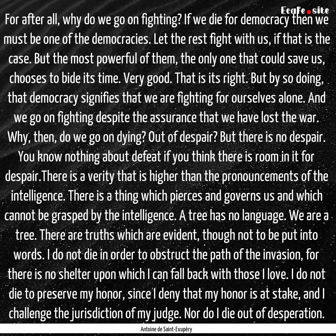 For after all, why do we go on fighting?.... : Quote by Antoine de Saint-Exupéry