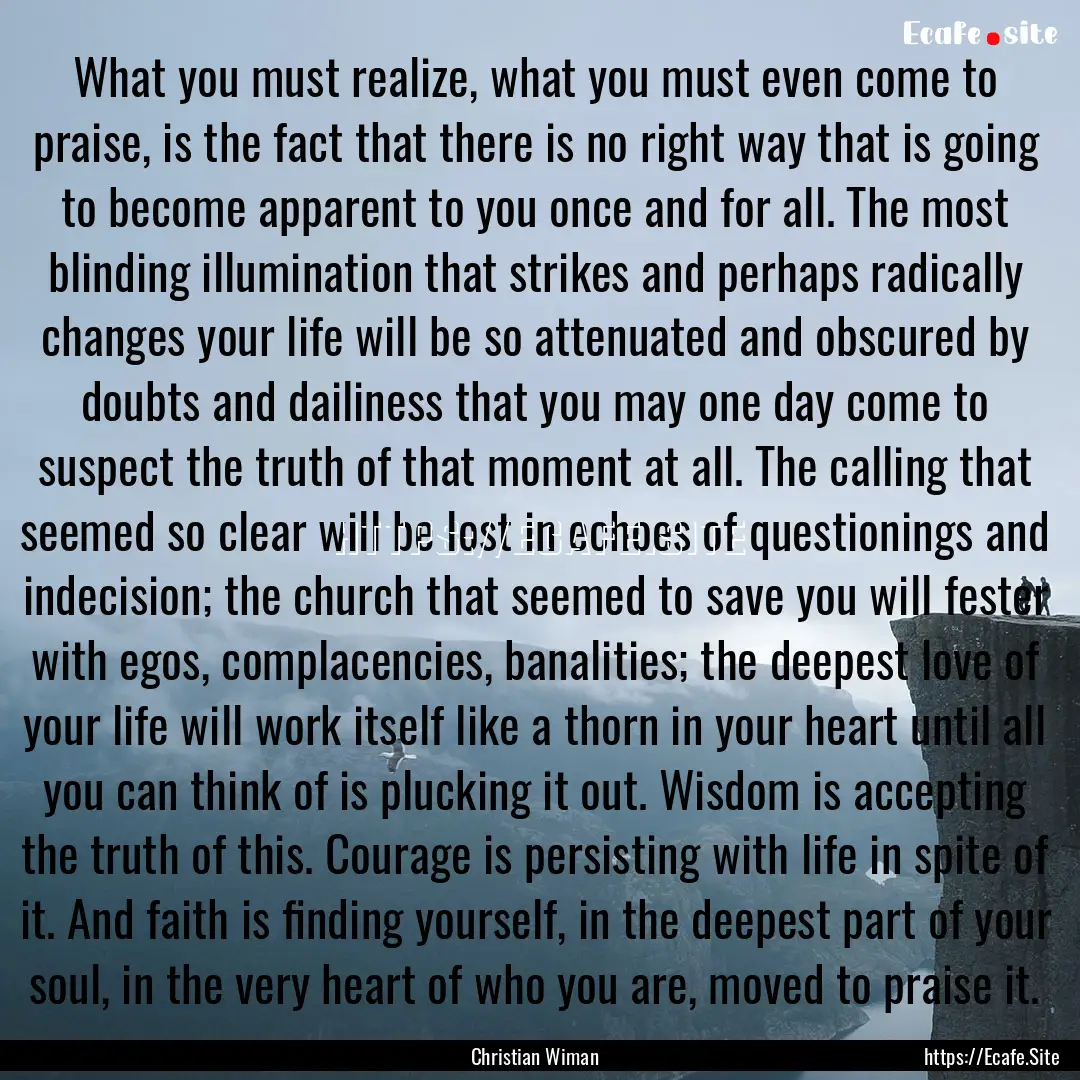 What you must realize, what you must even.... : Quote by Christian Wiman