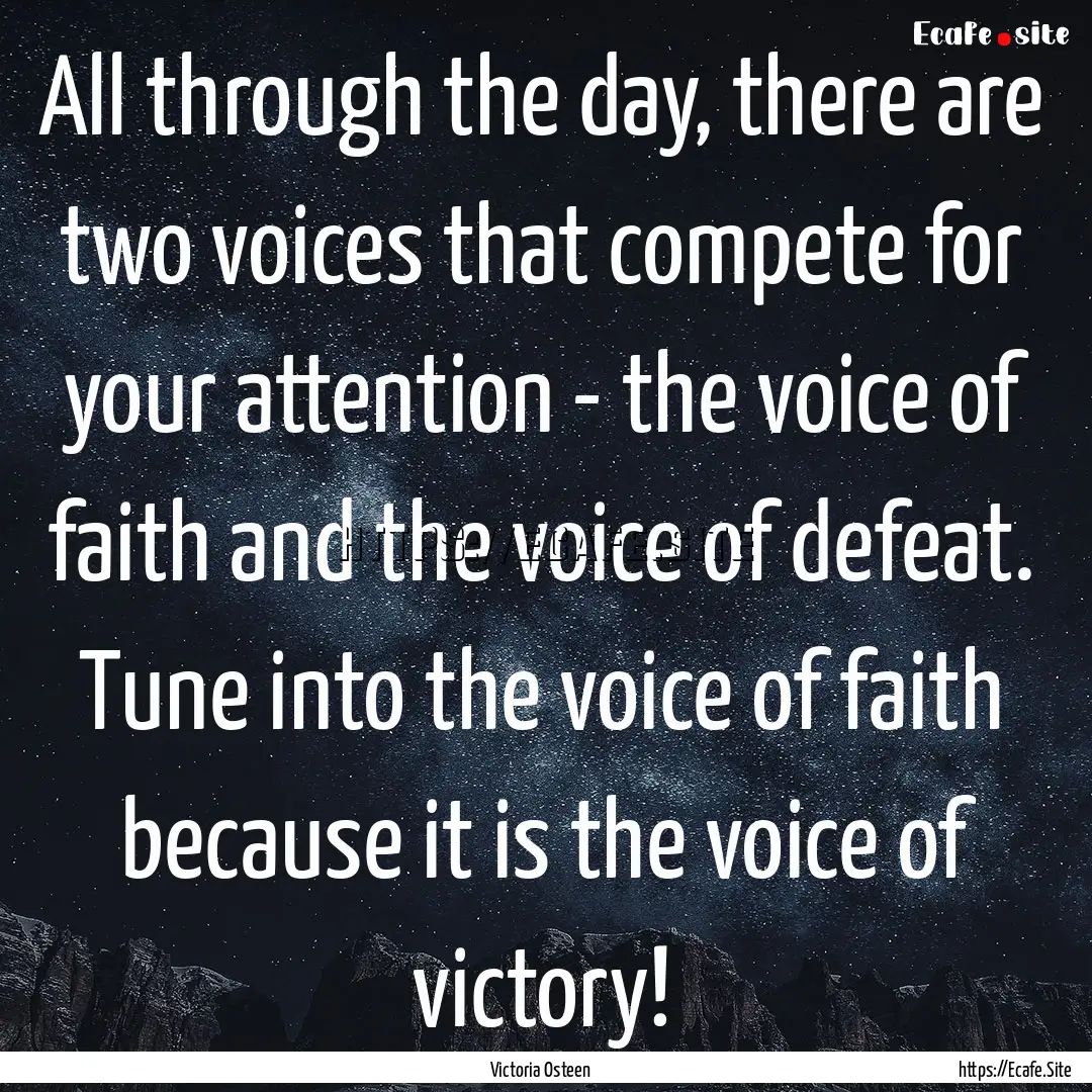 All through the day, there are two voices.... : Quote by Victoria Osteen