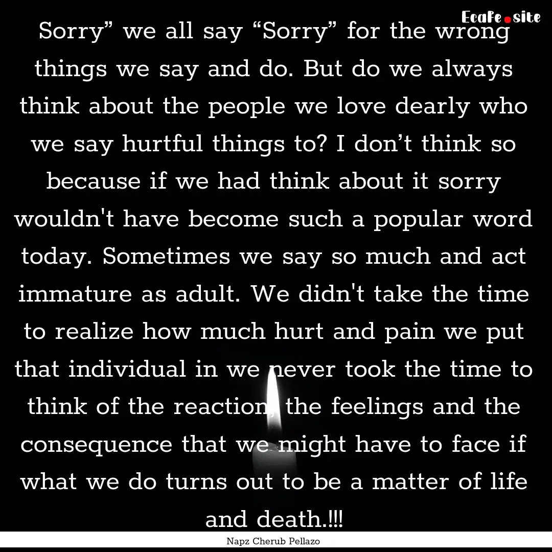 Sorry” we all say “Sorry” for the wrong.... : Quote by Napz Cherub Pellazo