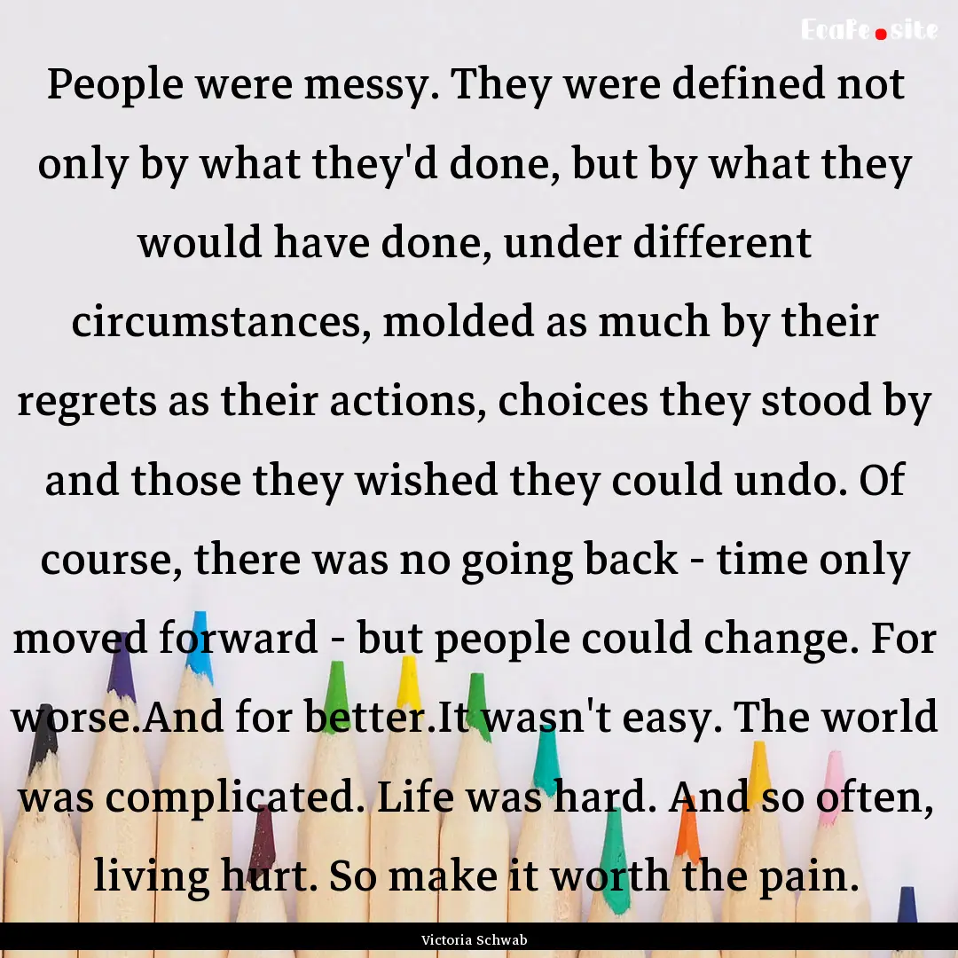 People were messy. They were defined not.... : Quote by Victoria Schwab