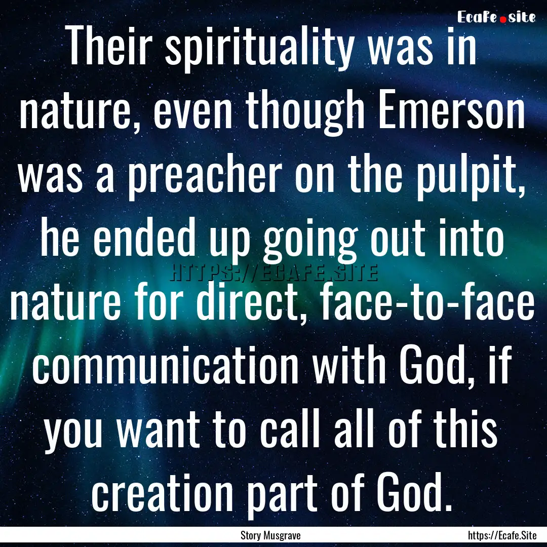 Their spirituality was in nature, even though.... : Quote by Story Musgrave