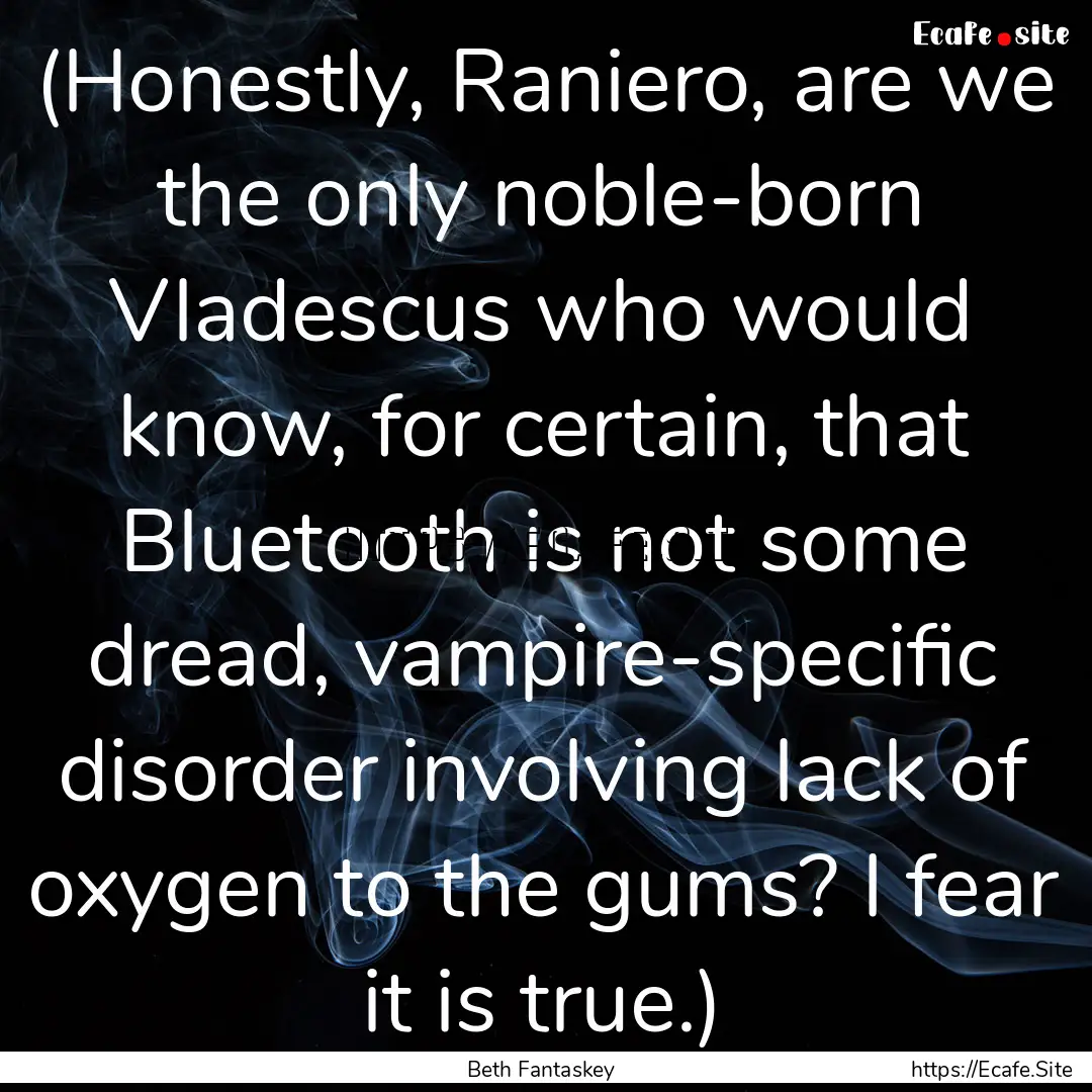 (Honestly, Raniero, are we the only noble-born.... : Quote by Beth Fantaskey