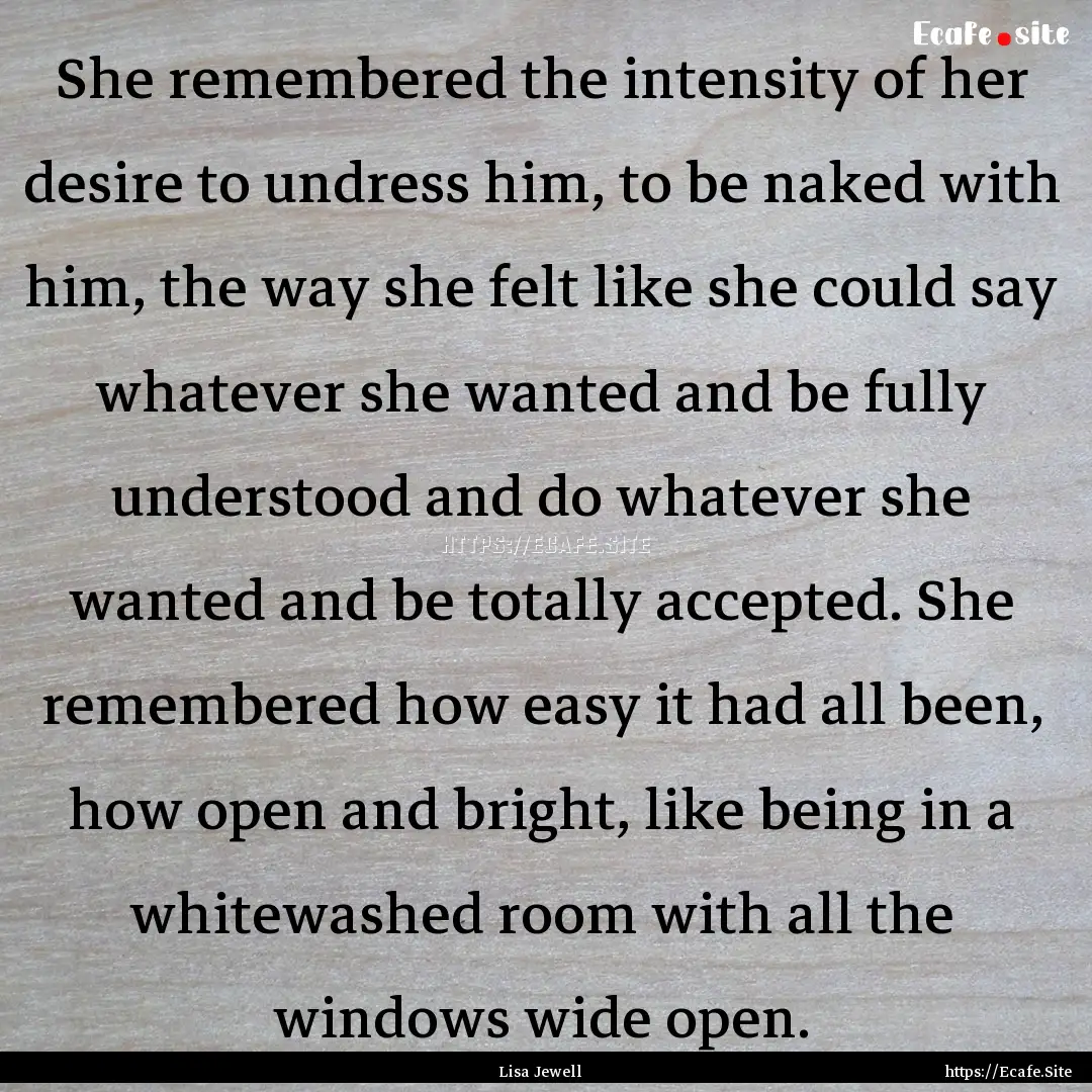 She remembered the intensity of her desire.... : Quote by Lisa Jewell