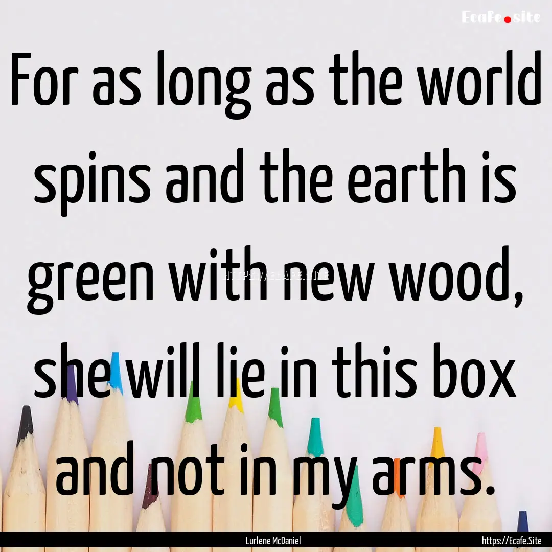 For as long as the world spins and the earth.... : Quote by Lurlene McDaniel