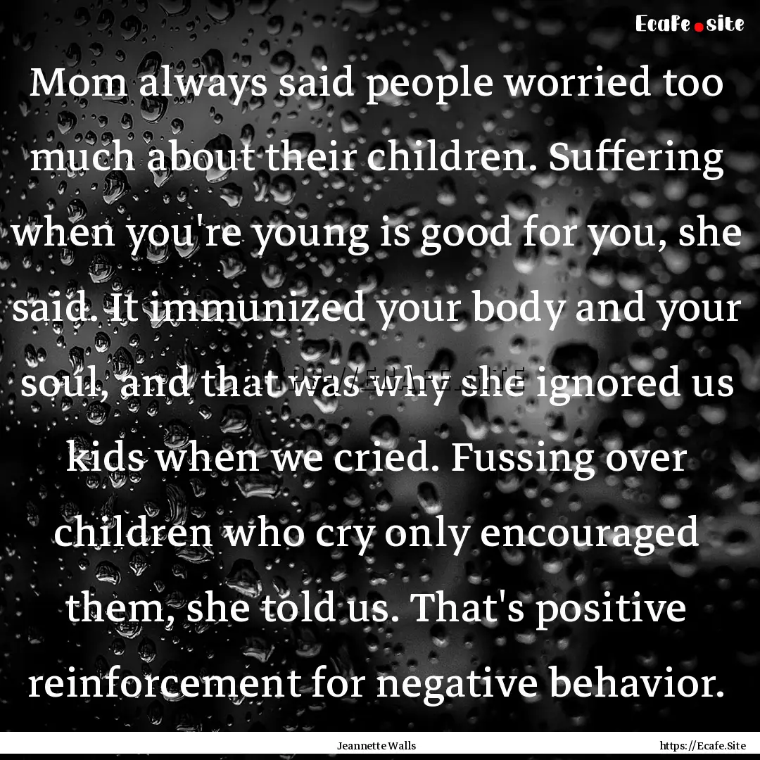 Mom always said people worried too much about.... : Quote by Jeannette Walls