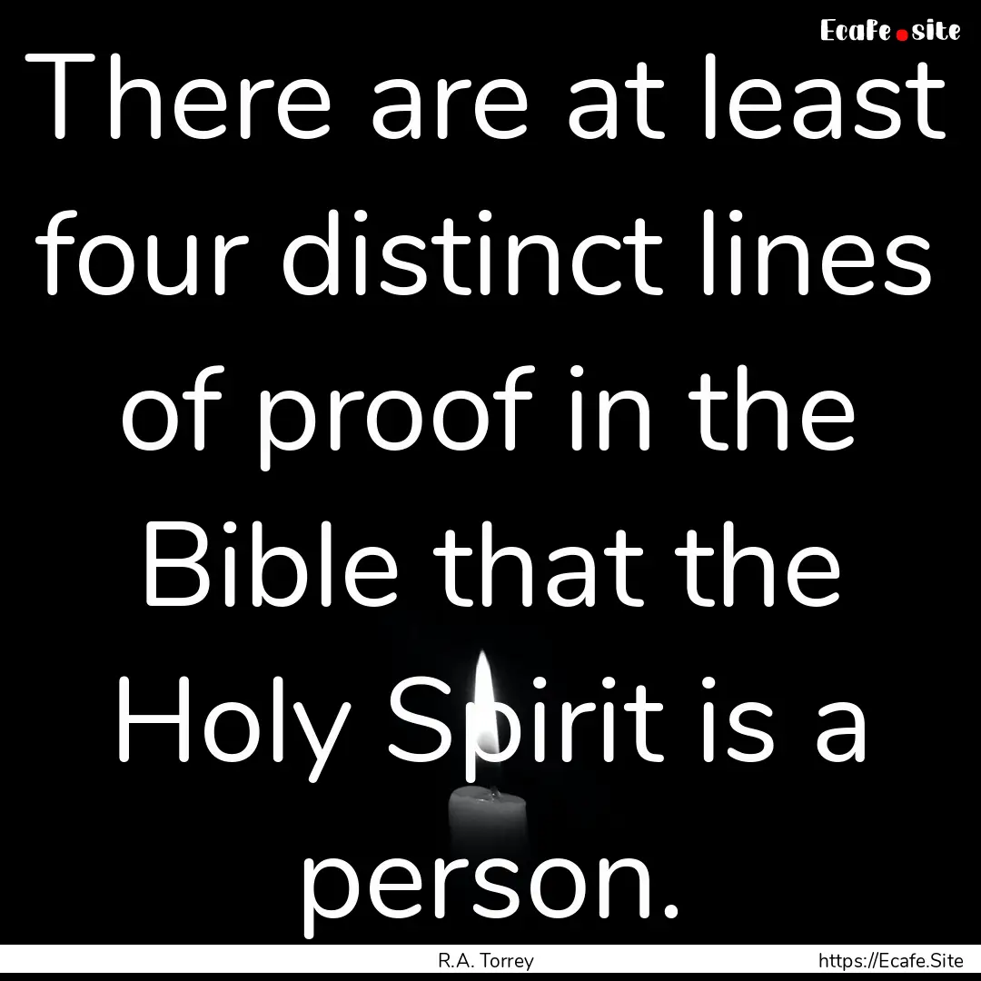 There are at least four distinct lines of.... : Quote by R.A. Torrey