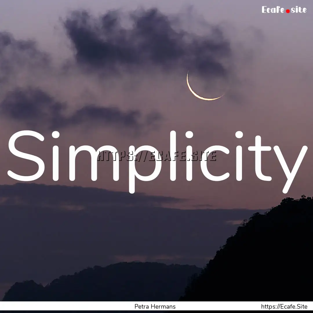 Simplicity : Quote by Petra Hermans