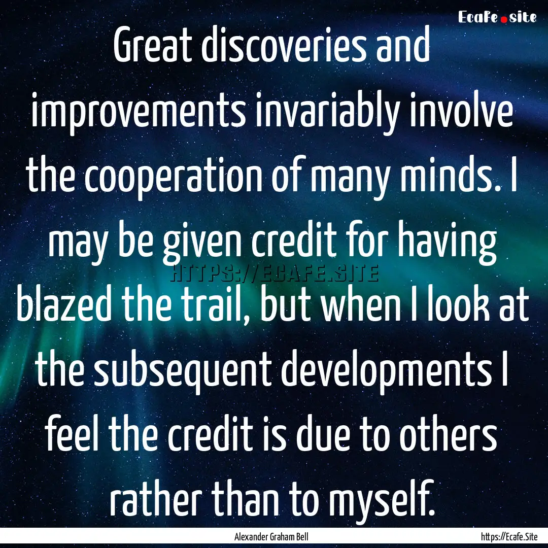 Great discoveries and improvements invariably.... : Quote by Alexander Graham Bell