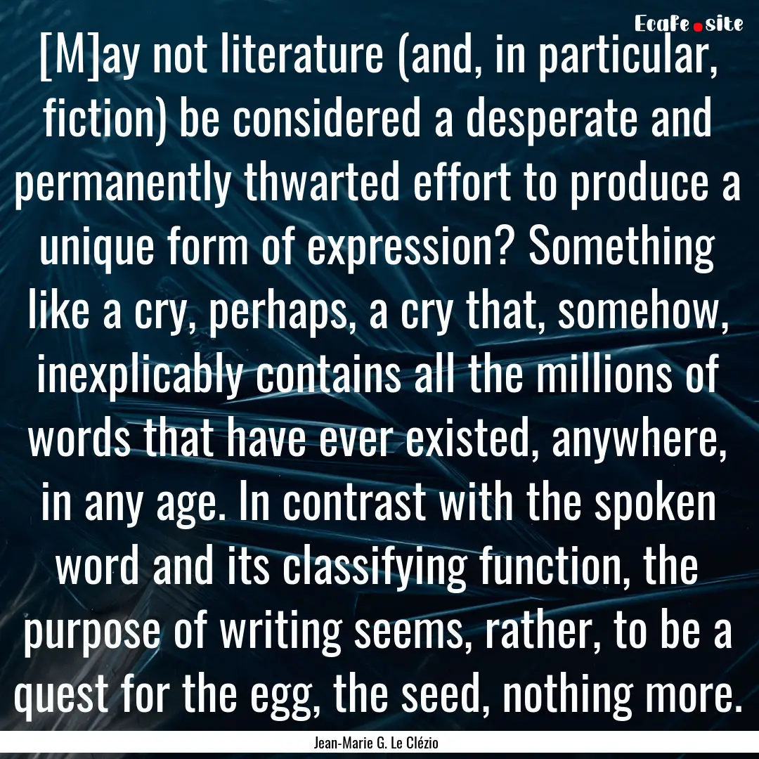 [M]ay not literature (and, in particular,.... : Quote by Jean-Marie G. Le Clézio