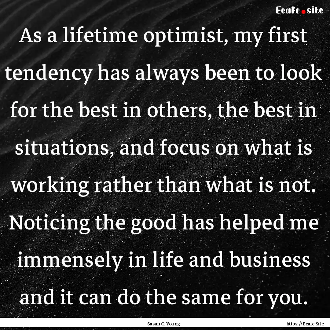 As a lifetime optimist, my first tendency.... : Quote by Susan C. Young