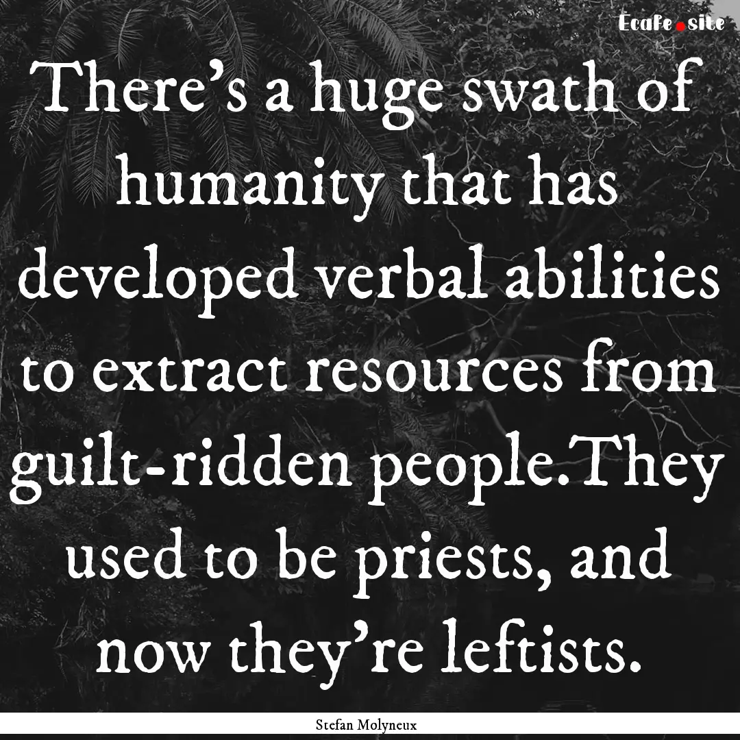 There's a huge swath of humanity that has.... : Quote by Stefan Molyneux