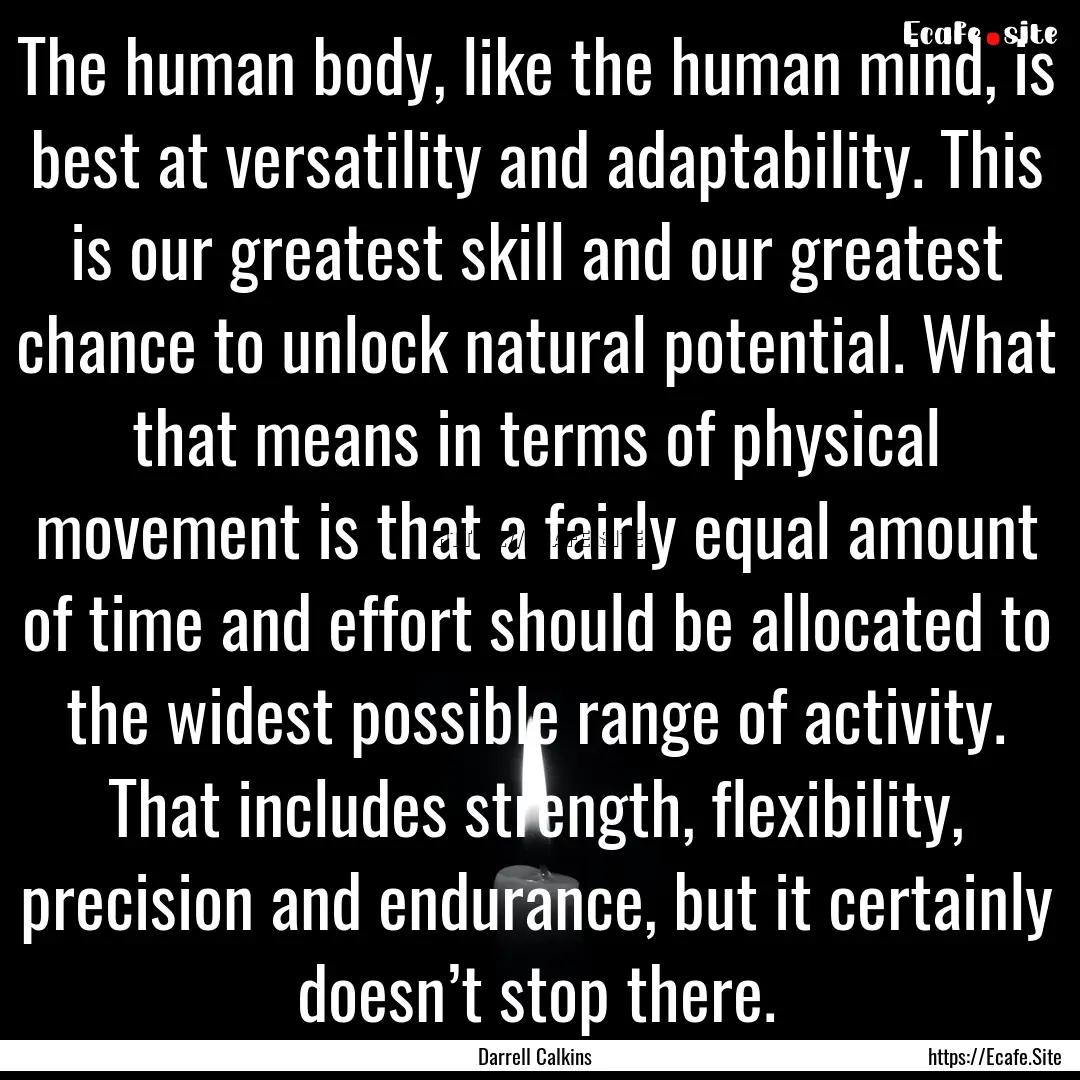 The human body, like the human mind, is best.... : Quote by Darrell Calkins