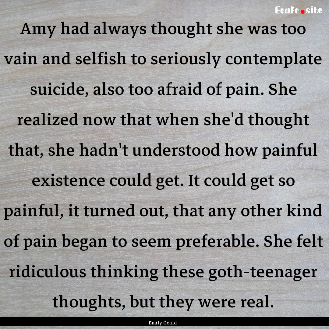 Amy had always thought she was too vain and.... : Quote by Emily Gould