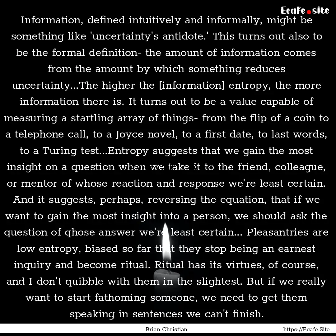 Information, defined intuitively and informally,.... : Quote by Brian Christian