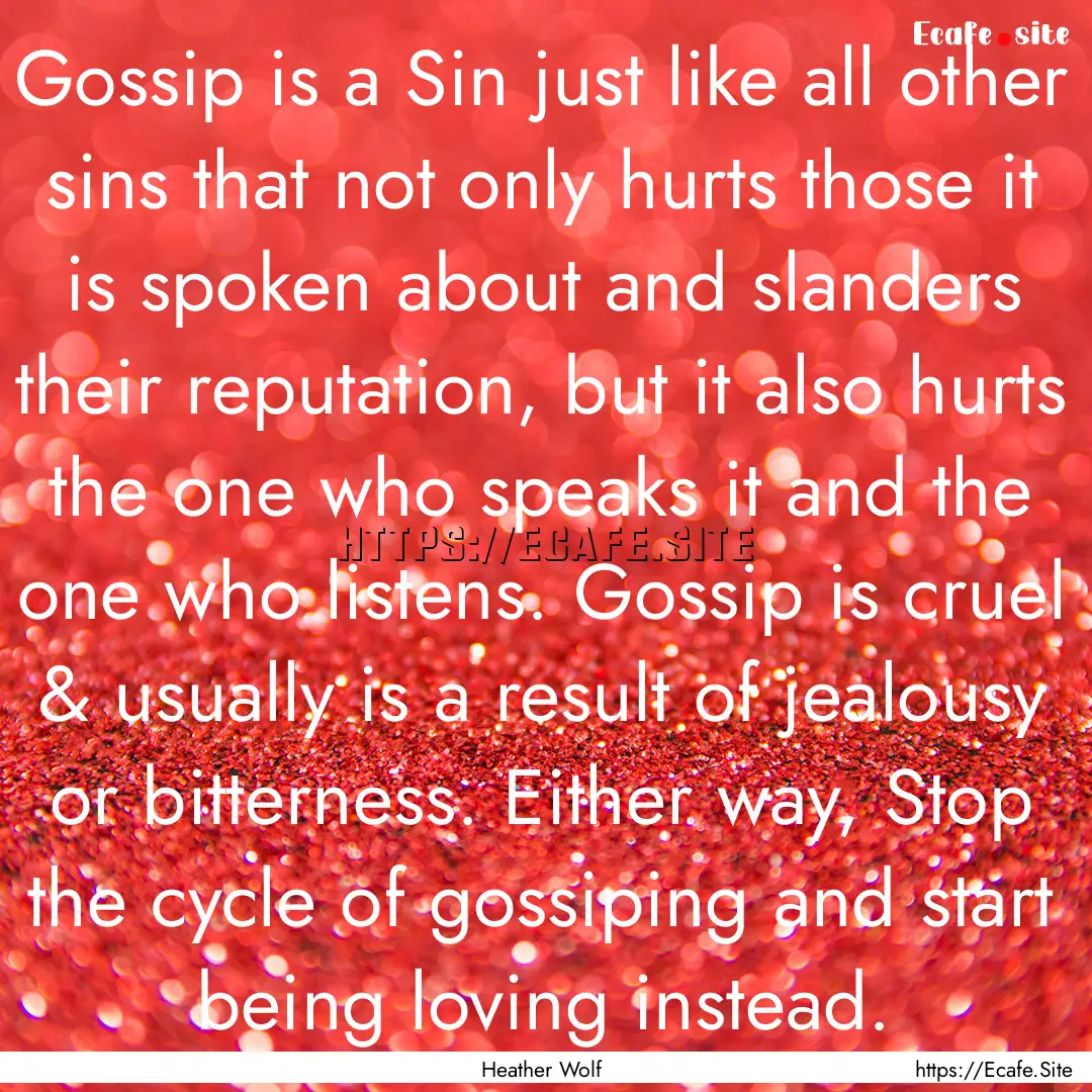 Gossip is a Sin just like all other sins.... : Quote by Heather Wolf