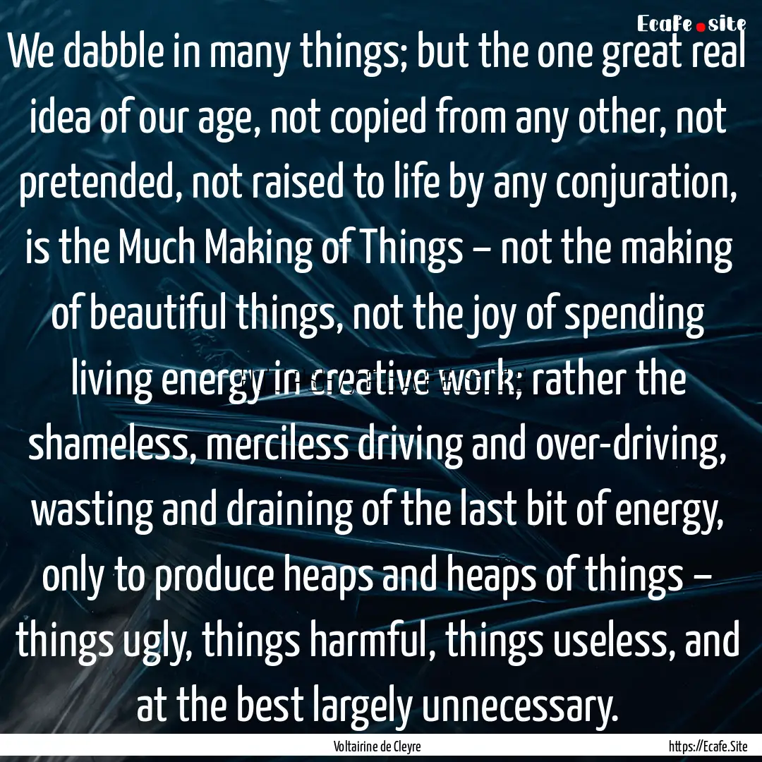 We dabble in many things; but the one great.... : Quote by Voltairine de Cleyre