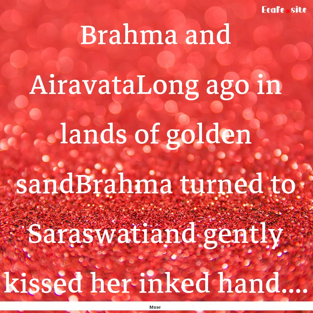 Brahma and AiravataLong ago in lands of golden.... : Quote by Muse